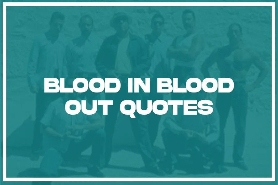 Blood in Blood Out Quotes